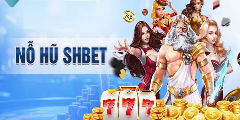 Đôi nét cơ bản về mẹo chơi nổ hũ tại SHBET
